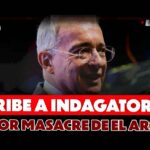 Álvaro Uribe a indagatoria por masacres de El Aro, La Granja y el crimen de Jesús María Valle