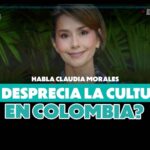 La cultura en la Colombia de hoy: entrevista a Claudia Morales La cultura en la Colombia de hoy: entrevista a Claudia Morales